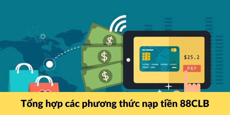 Tổng hợp các phương thức nạp tiền tại 88CLB